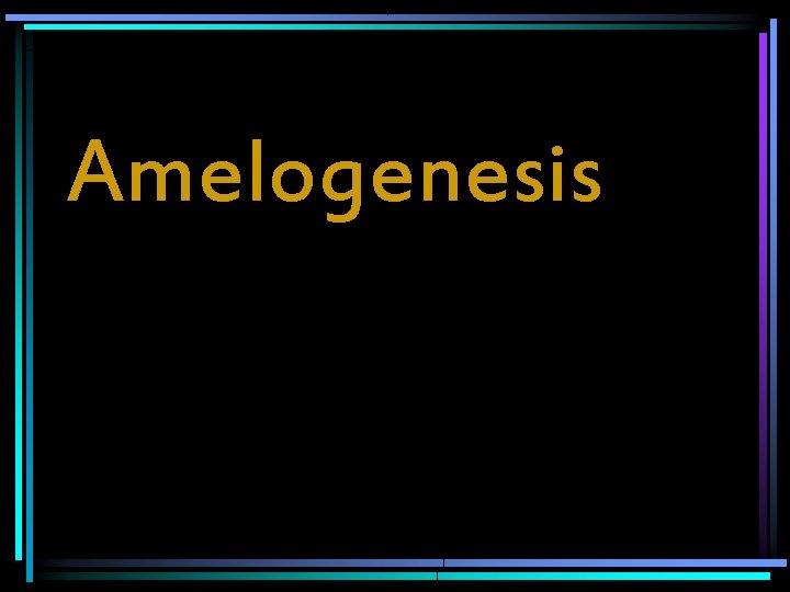 Amelogenesis 