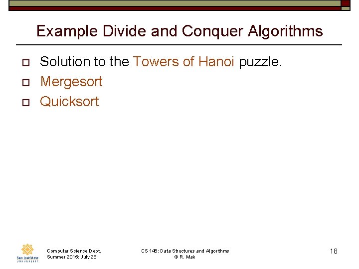 Example Divide and Conquer Algorithms o o o Solution to the Towers of Hanoi Example Divide and Conquer Algorithms o o o Solution to the Towers of Hanoi
