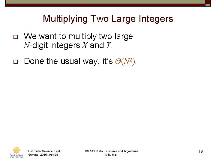 Multiplying Two Large Integers o We want to multiply two large N-digit integers X Multiplying Two Large Integers o We want to multiply two large N-digit integers X