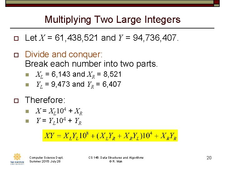 Multiplying Two Large Integers o Let X = 61, 438, 521 and Y = Multiplying Two Large Integers o Let X = 61, 438, 521 and Y =