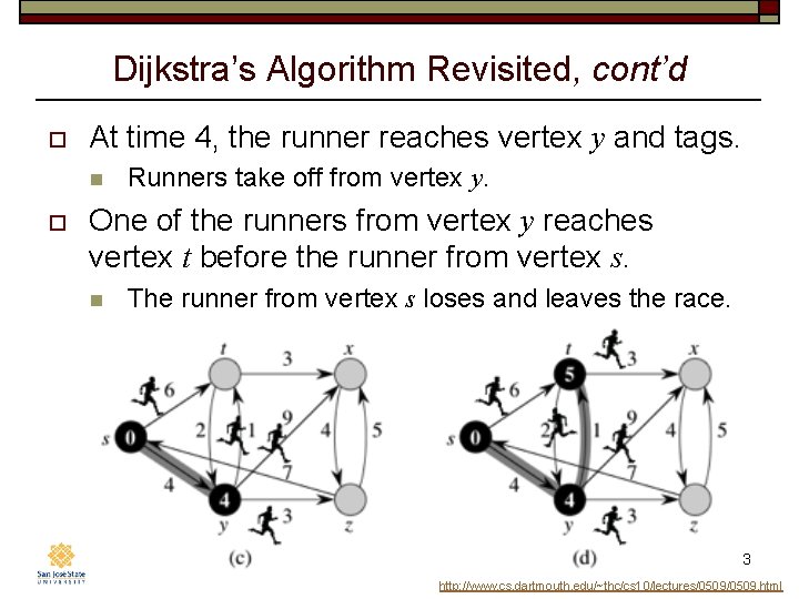 Dijkstra’s Algorithm Revisited, cont’d o At time 4, the runner reaches vertex y and Dijkstra’s Algorithm Revisited, cont’d o At time 4, the runner reaches vertex y and