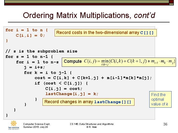 Ordering Matrix Multiplications, cont’d for i = 1 to n { C[i, i] =