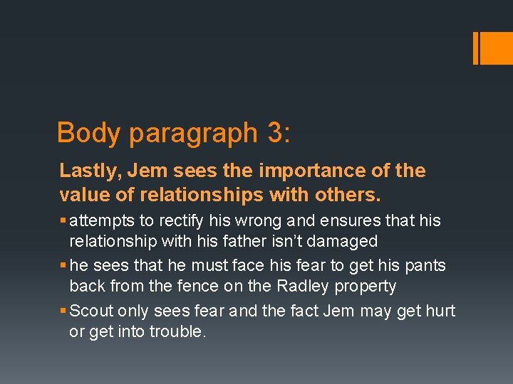 Body paragraph 3: Lastly, Jem sees the importance of the value of relationships with