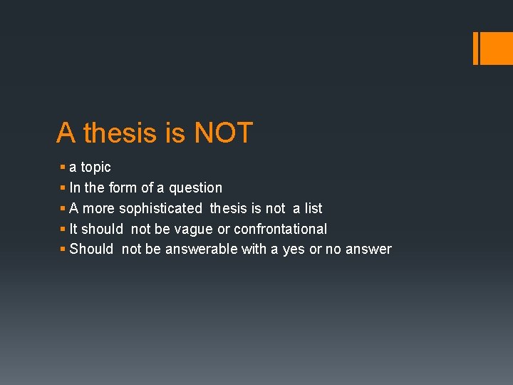 A thesis is NOT § a topic § In the form of a question