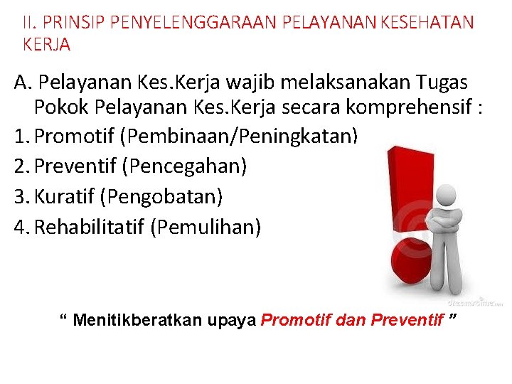 II. PRINSIP PENYELENGGARAAN PELAYANAN KESEHATAN KERJA A. Pelayanan Kes. Kerja wajib melaksanakan Tugas Pokok