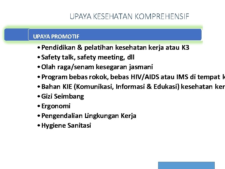 UPAYA KESEHATAN KOMPREHENSIF UPAYA PROMOTIF • Pendidikan & pelatihan kesehatan kerja atau K 3