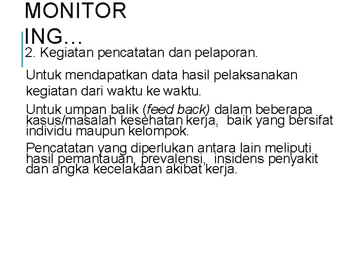 MONITOR ING… 2. Kegiatan pencatatan dan pelaporan. Untuk mendapatkan data hasil pelaksanakan kegiatan dari