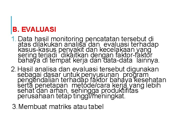 B. EVALUASI 1. Data hasil monitoring pencatatan tersebut di atas dilakukan analisa dan evaluasi