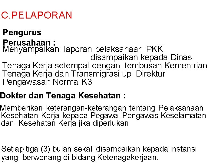 C. PELAPORAN Pengurus Perusahaan : Menyampaikan laporan pelaksanaan PKK disampaikan kepada Dinas Tenaga Kerja