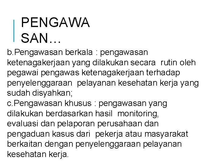 PENGAWA SAN… b. Pengawasan berkala : pengawasan ketenagakerjaan yang dilakukan secara rutin oleh pegawai