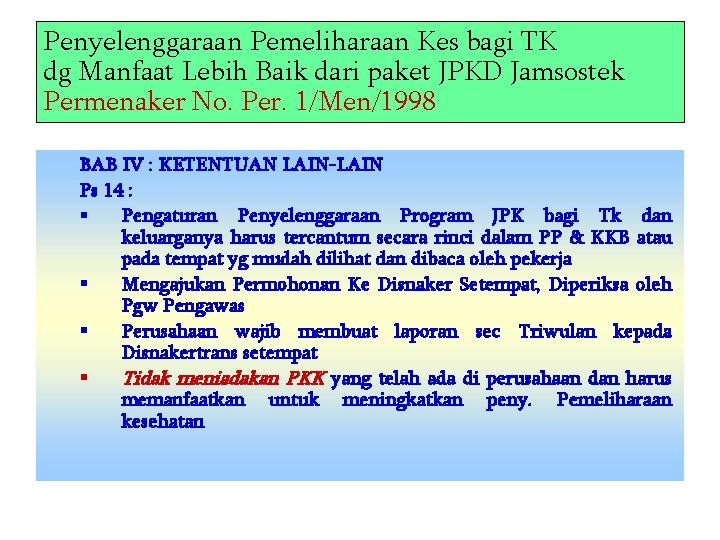 Penyelenggaraan Pemeliharaan Kes bagi TK dg Manfaat Lebih Baik dari paket JPKD Jamsostek Permenaker