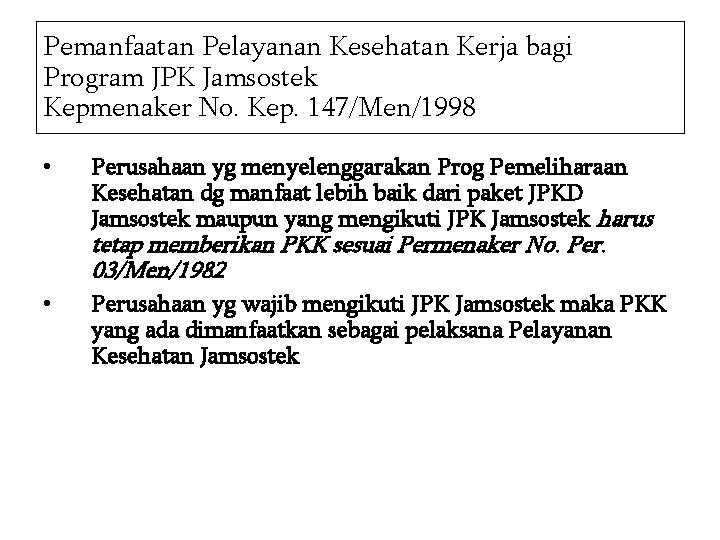 Pemanfaatan Pelayanan Kesehatan Kerja bagi Program JPK Jamsostek Kepmenaker No. Kep. 147/Men/1998 • Perusahaan