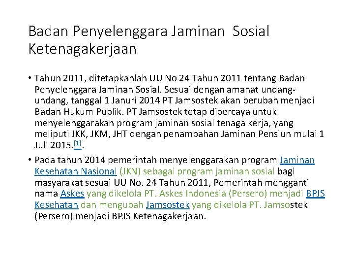 Badan Penyelenggara Jaminan Sosial Ketenagakerjaan • Tahun 2011, ditetapkanlah UU No 24 Tahun 2011