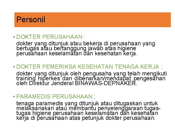 Personil • DOKTER PERUSAHAAN : dokter yang ditunjuk atau bekerja di perusahaan yang bertugas