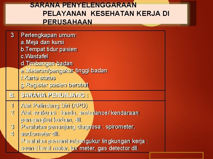 SARANA PENYELENGGARAAN PELAYANAN KESEHATAN KERJA DI PERUSAHAAN 3 Perlengkapan umum: a. Meja dan kursi