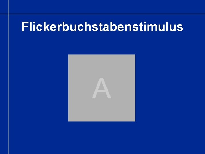 Flickerbuchstabenstimulus 