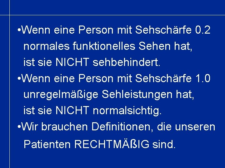  • Wenn eine Person mit Sehschärfe 0. 2 normales funktionelles Sehen hat, ist