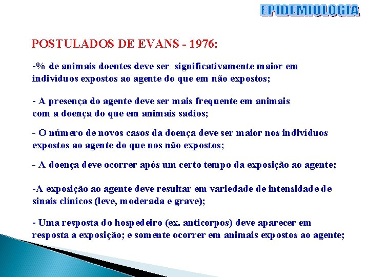 POSTULADOS DE EVANS - 1976: -% de animais doentes deve ser significativamente maior em