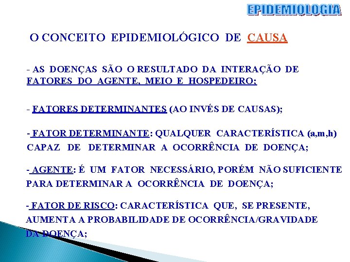 O CONCEITO EPIDEMIOLÓGICO DE CAUSA - AS DOENÇAS SÃO O RESULTADO DA INTERAÇÃO DE