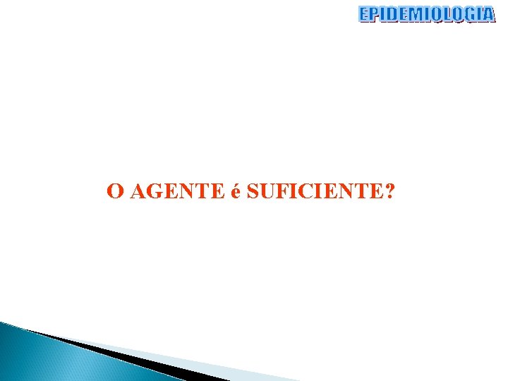 O AGENTE é SUFICIENTE? 