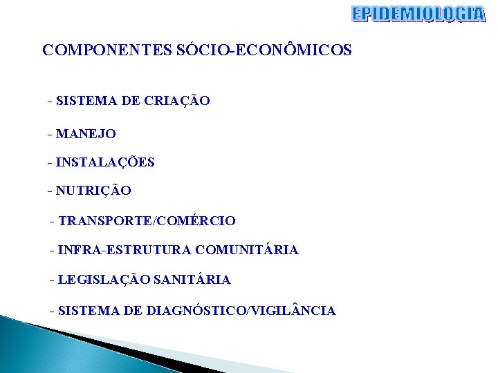 COMPONENTES SÓCIO-ECONÔMICOS - SISTEMA DE CRIAÇÃO - MANEJO - INSTALAÇÕES - NUTRIÇÃO - TRANSPORTE/COMÉRCIO