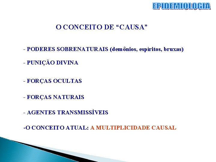 O CONCEITO DE “CAUSA” - PODERES SOBRENATURAIS (demônios, espíritos, bruxas) - PUNIÇÃO DIVINA -