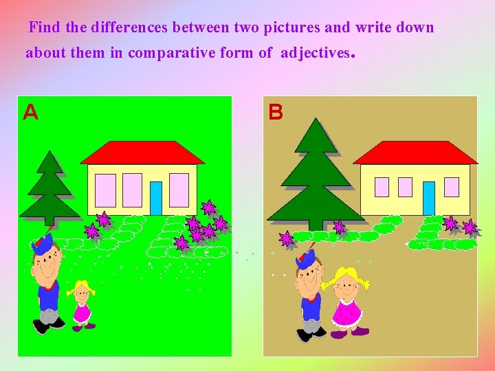 Find the differences between two pictures and write down about them in comparative form