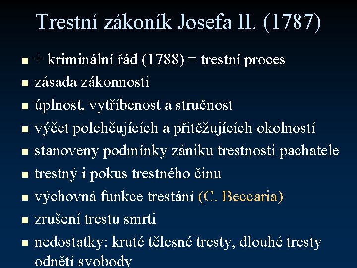 Trestní zákoník Josefa II. (1787) n n n n n + kriminální řád (1788)
