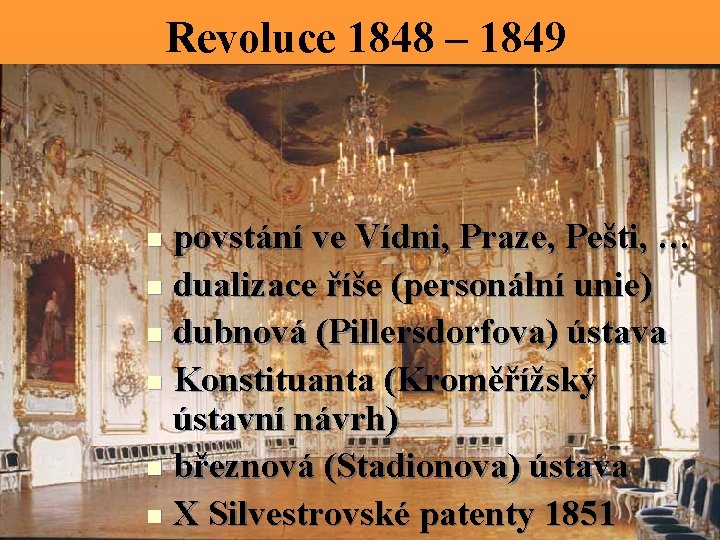 Revoluce 1848 – 1849 povstání ve Vídni, Praze, Pešti, … n dualizace říše (personální