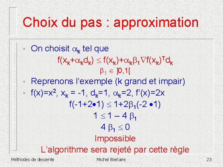 Choix du pas : approximation § On choisit ak tel que f(xk+akdk) £ f(xk)+akb