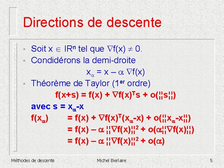 Directions de descente § § § Soit x IRn tel que f(x) 0. Condidérons