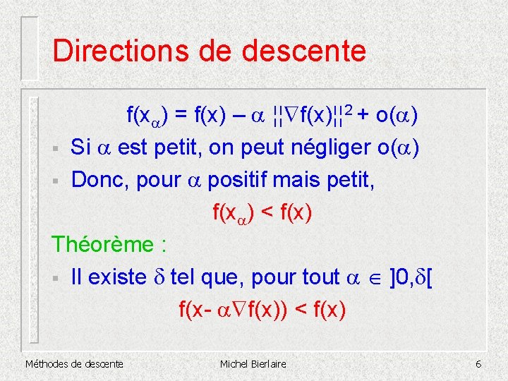 Directions de descente f(xa) = f(x) – a ¦¦ f(x)¦¦ 2 + o(a) §