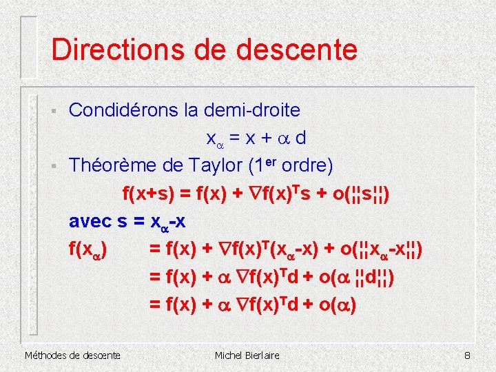 Directions de descente § § Condidérons la demi-droite xa = x + a d