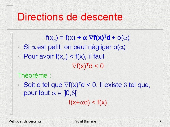 Directions de descente f(xa) = f(x) + a f(x)Td + o(a) § Si a