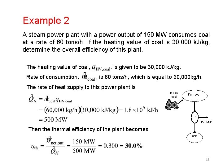 Example 2 A steam power plant with a power output of 150 MW consumes