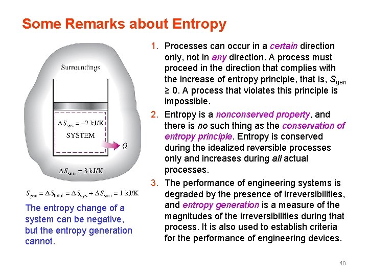 Some Remarks about Entropy The entropy change of a system can be negative, but