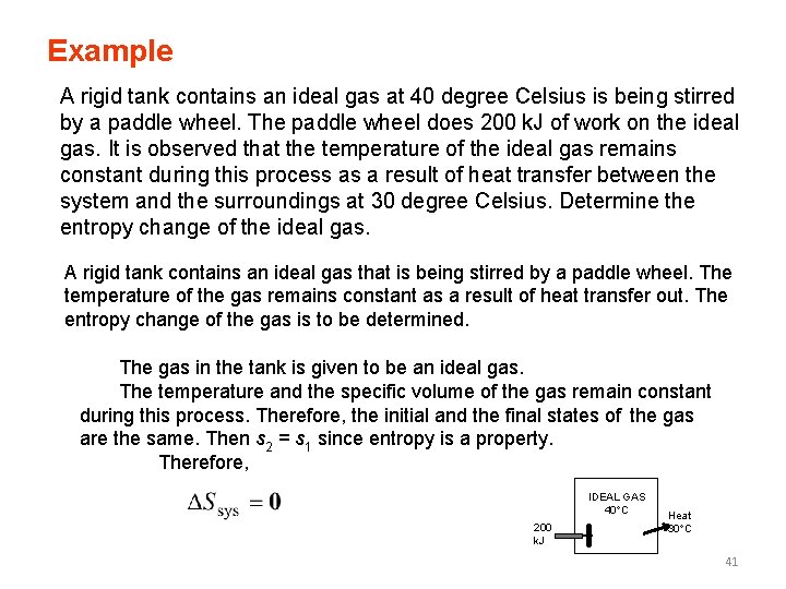 Example A rigid tank contains an ideal gas at 40 degree Celsius is being