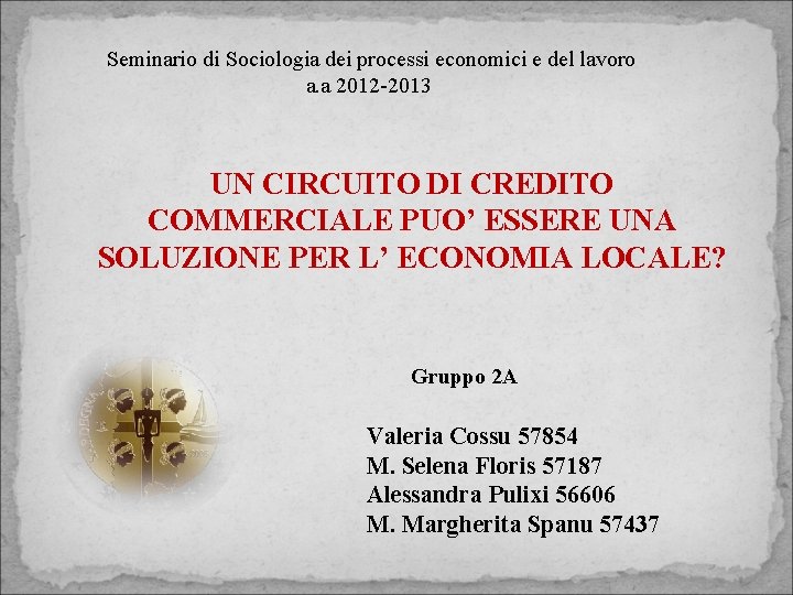 Seminario di Sociologia dei processi economici e del lavoro a. a 2012 -2013 UN