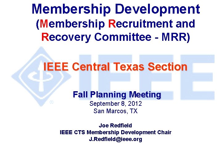 Membership Development (Membership Recruitment and Recovery Committee - MRR) IEEE Central Texas Section Fall