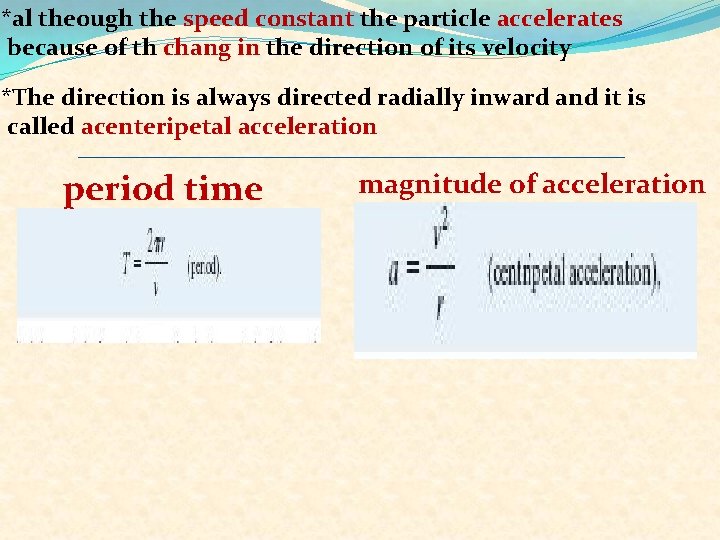 *al theough the speed constant the particle accelerates because of th chang in the