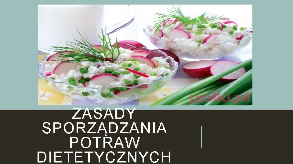 ZASADY SPORZĄDZANIA POTRAW DIETETYCZNYCH 