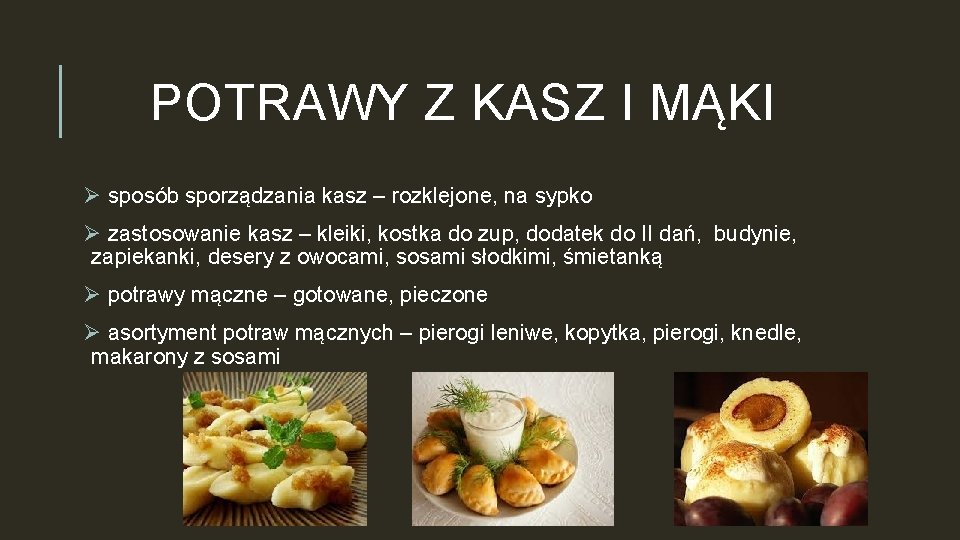 POTRAWY Z KASZ I MĄKI Ø sposób sporządzania kasz – rozklejone, na sypko Ø