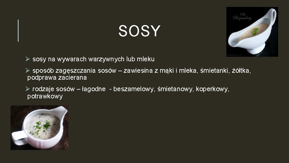 SOSY Ø sosy na wywarach warzywnych lub mleku Ø sposób zagęszczania sosów – zawiesina