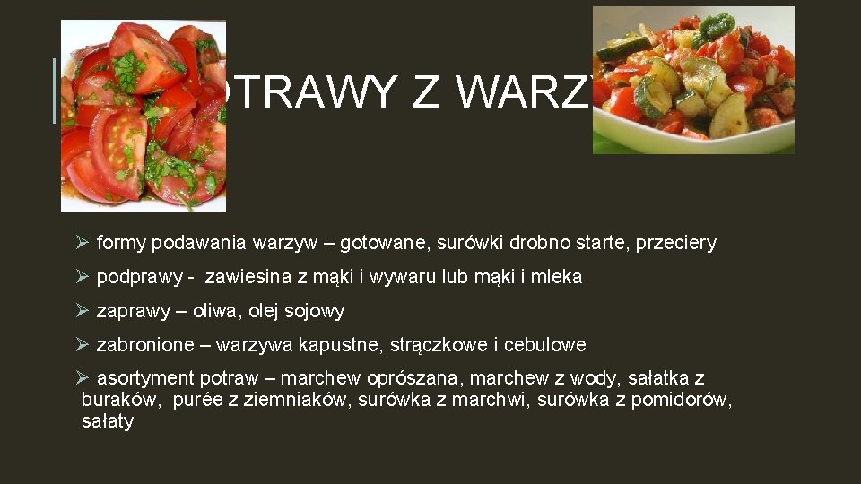 POTRAWY Z WARZYW Ø formy podawania warzyw – gotowane, surówki drobno starte, przeciery Ø