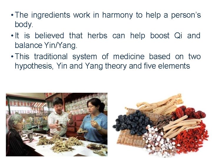  • The ingredients work in harmony to help a person’s body. • It