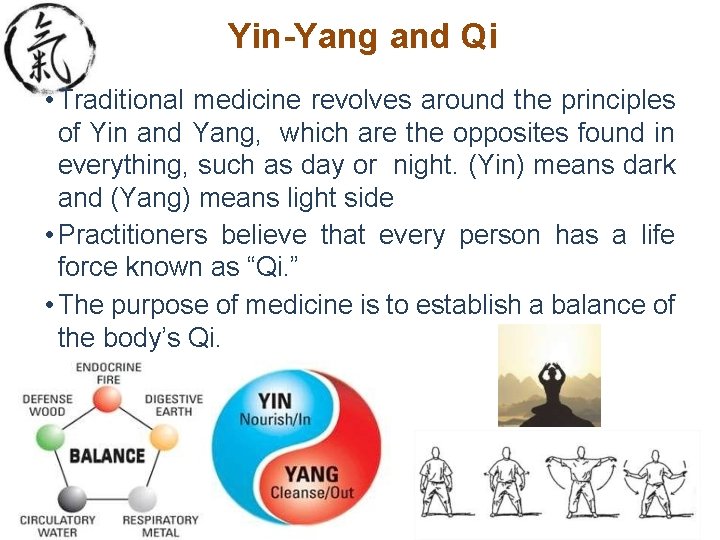 Yin-Yang and Qi • Traditional medicine revolves around the principles of Yin and Yang,