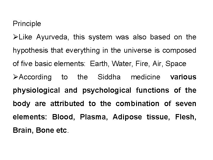 Principle ØLike Ayurveda, this system was also based on the hypothesis that everything in