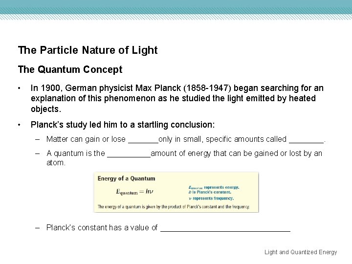 The Particle Nature of Light The Quantum Concept • In 1900, German physicist Max