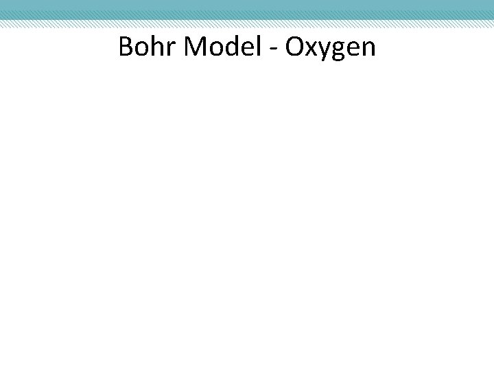 Bohr Model - Oxygen 