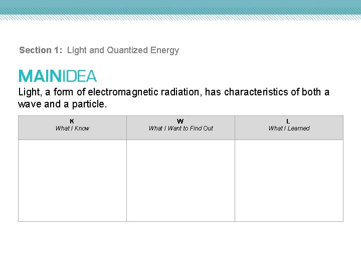 Section 1: Light and Quantized Energy Light, a form of electromagnetic radiation, has characteristics